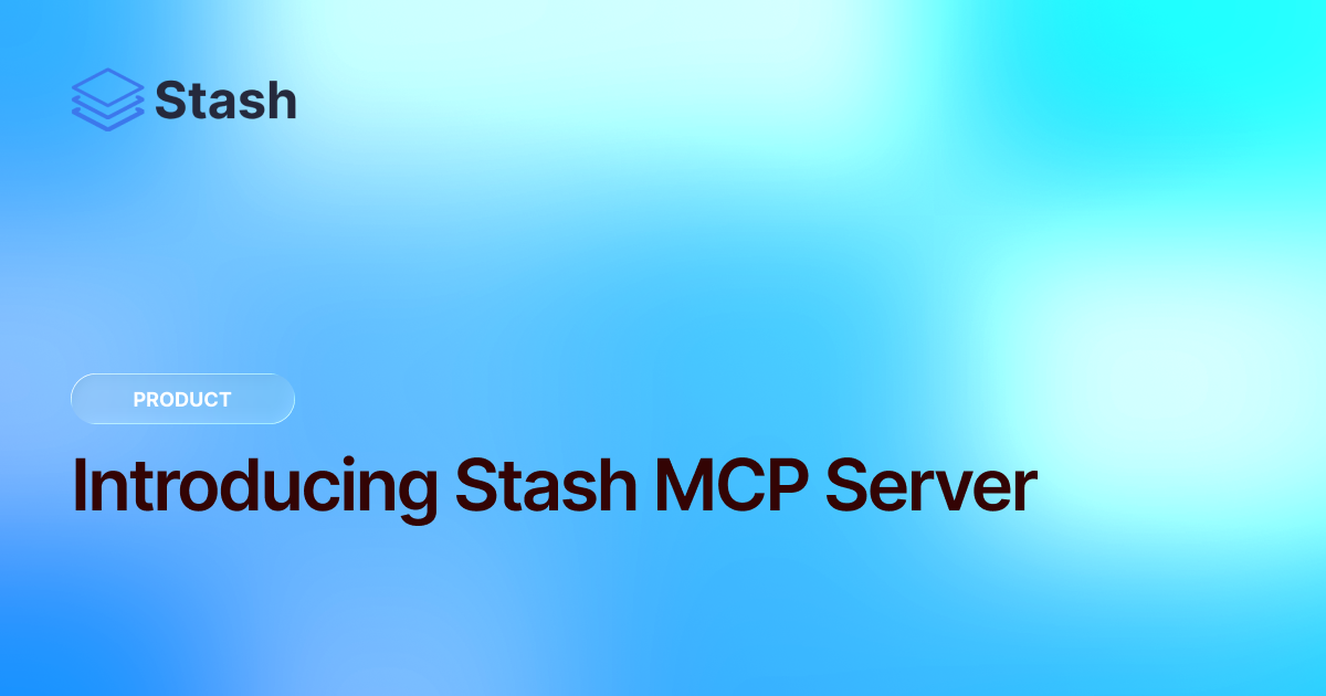 Introducing Stash MCP Server
